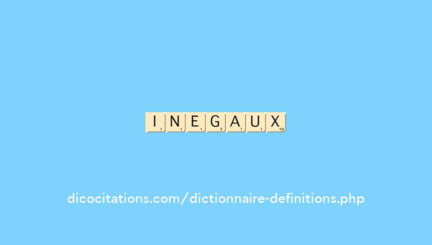inegaux inegaux