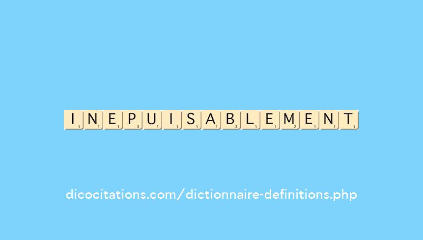 inepuisablement