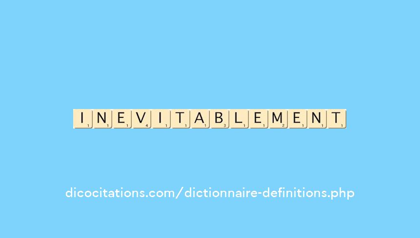 inevitablement inevitablement