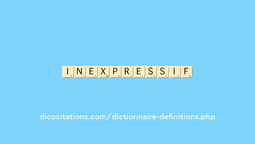 inexpressif inexpressif