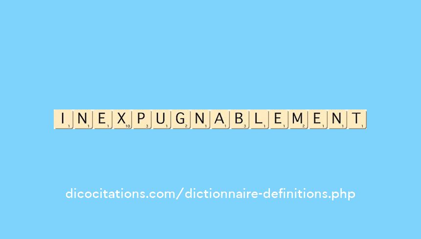 inexpugnablement inexpugnablement