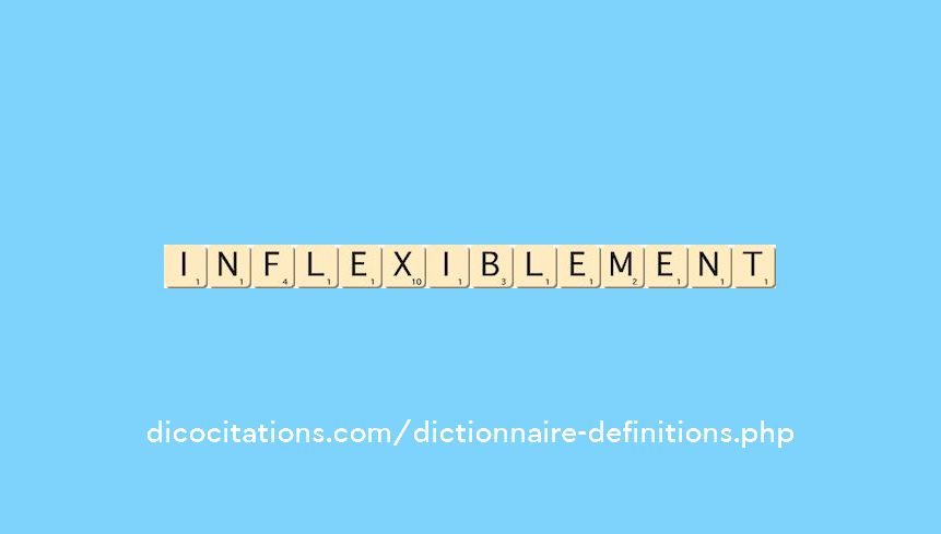 inflexiblement inflexiblement