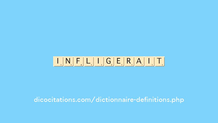 infligerait infligerait