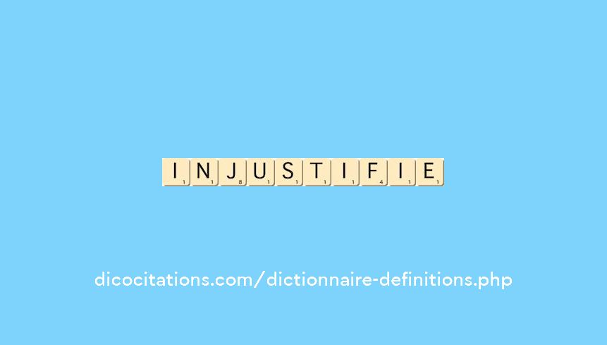 injustifie injustifie