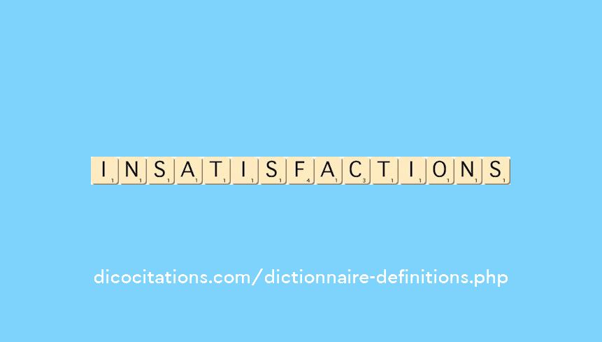 insatisfactions insatisfactions