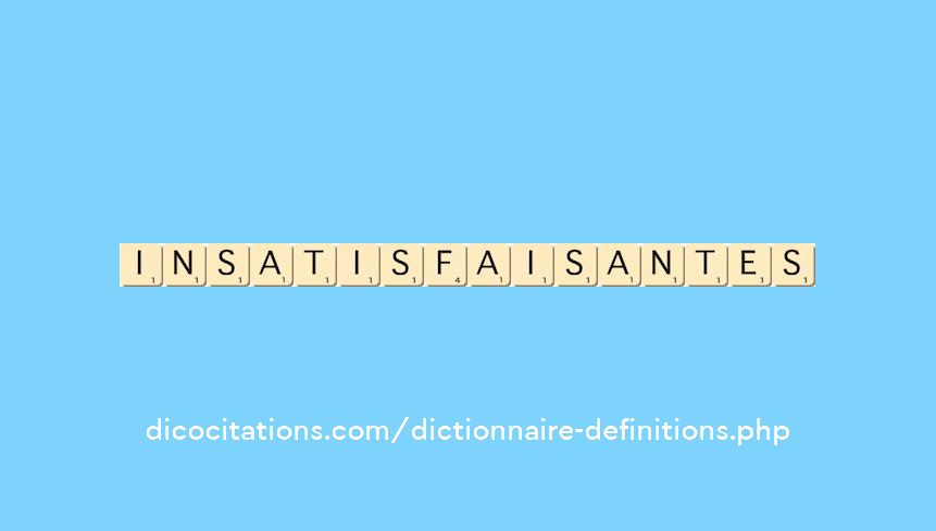 insatisfaisantes insatisfaisantes