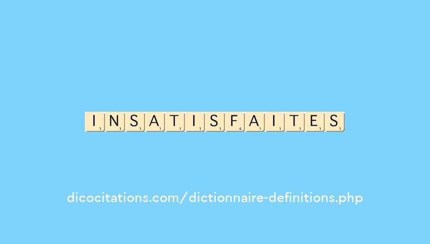 insatisfaites insatisfaites