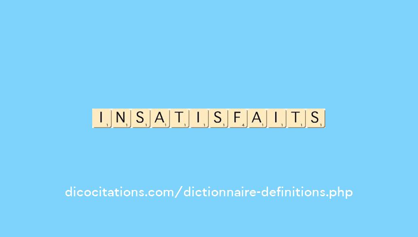 insatisfaits insatisfaits