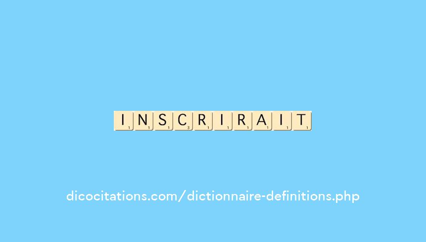 inscrirait inscrirait