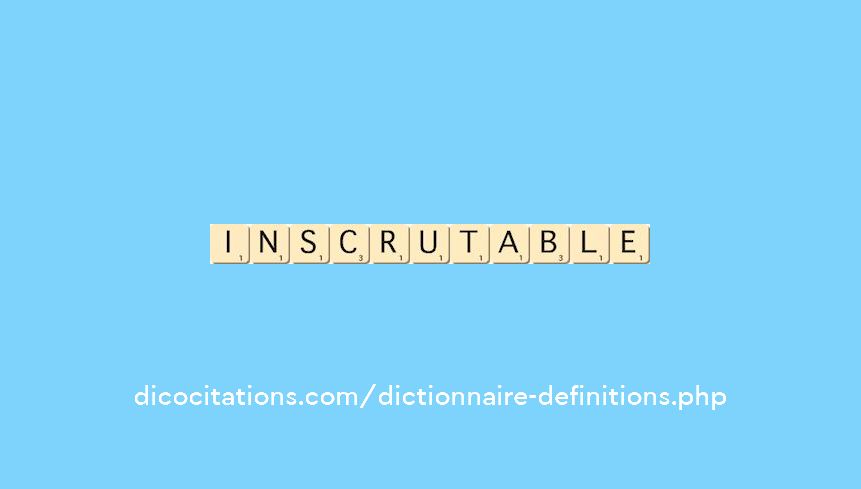 inscrutable