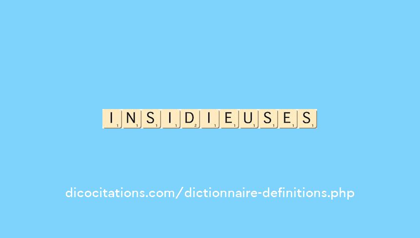 insidieuses insidieuses