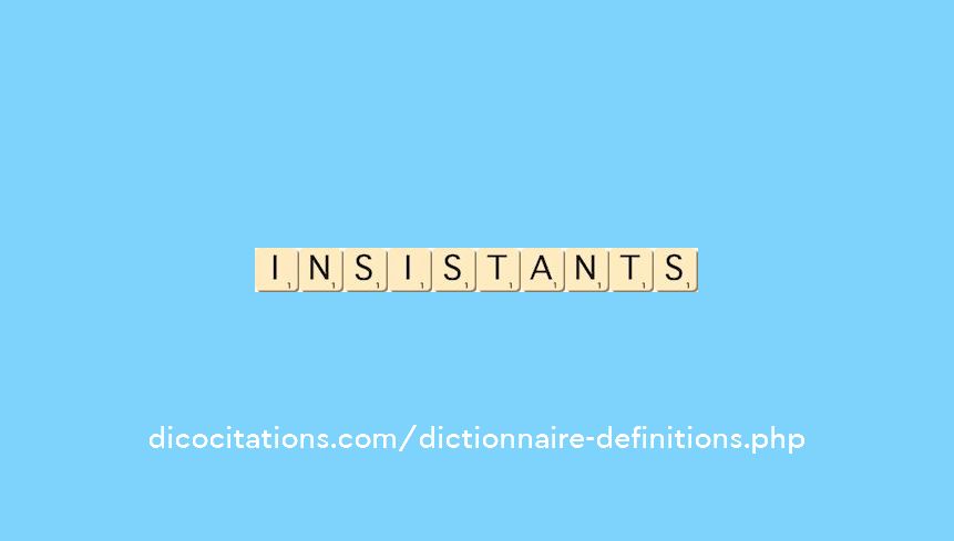 insistants insistants