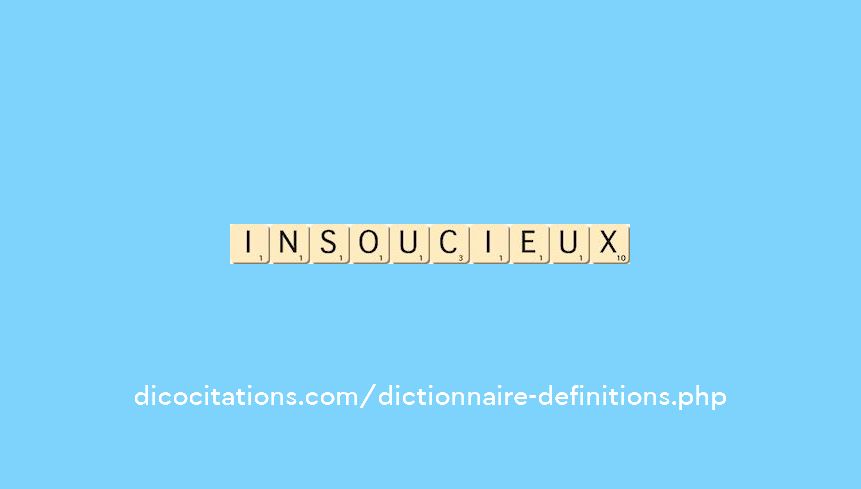 insoucieux insoucieux