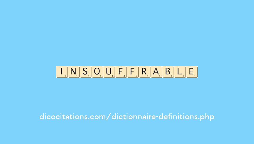 insouffrable