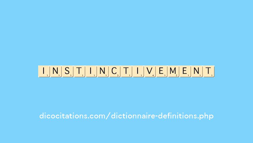 instinctivement instinctivement