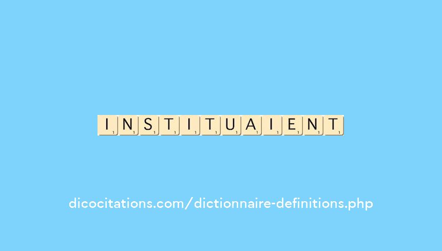 instituaient instituaient
