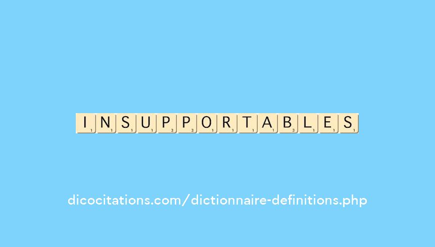 insupportables insupportables