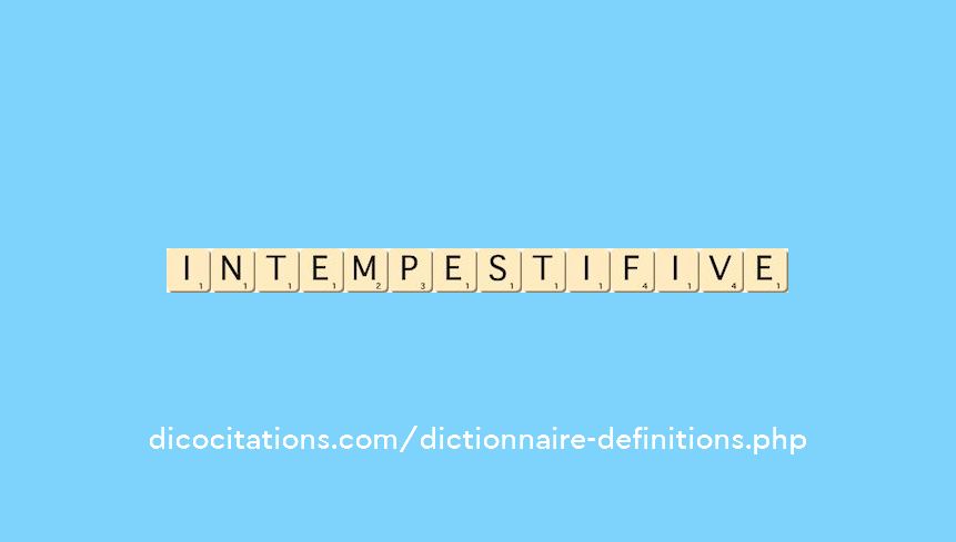 intempestif--ive