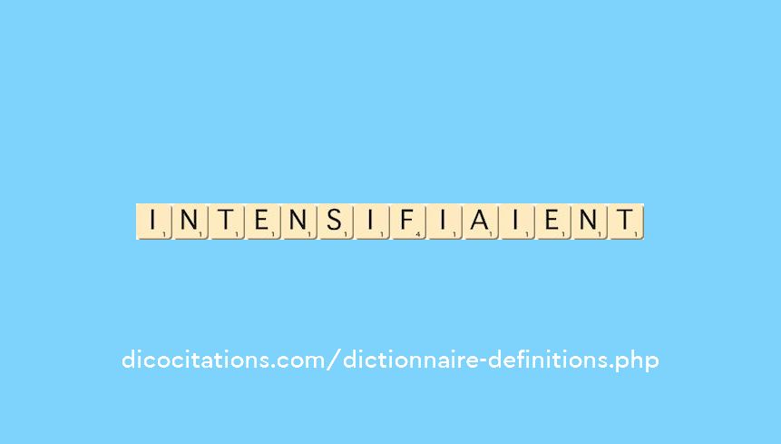 intensifiaient intensifiaient
