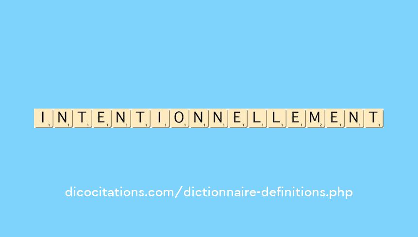 intentionnellement intentionnellement