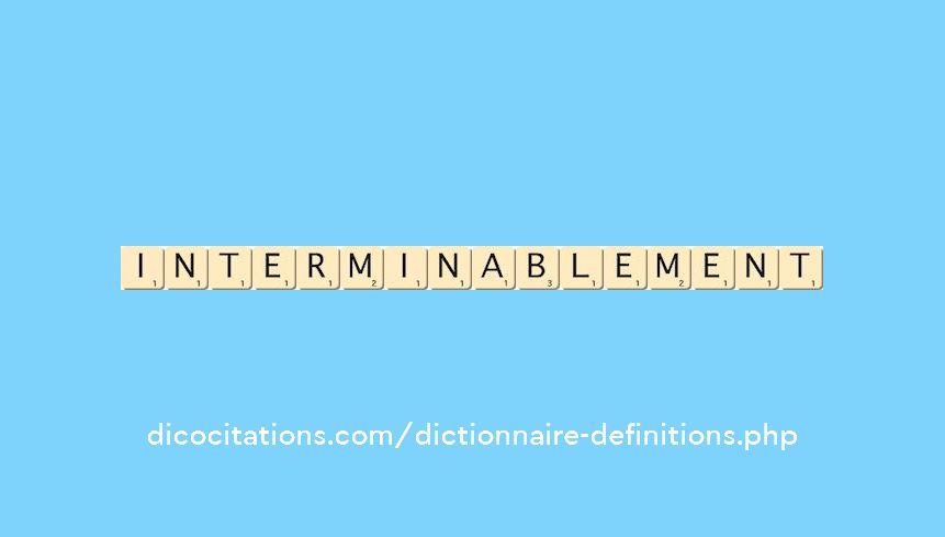 interminablement