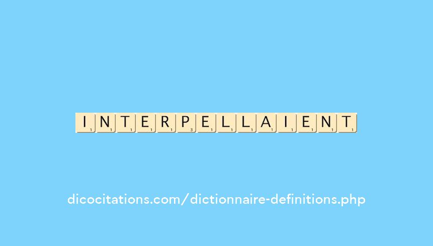 interpellaient interpellaient