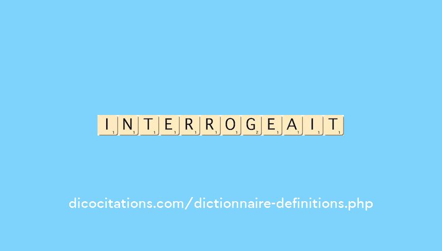 interrogeait interrogeait