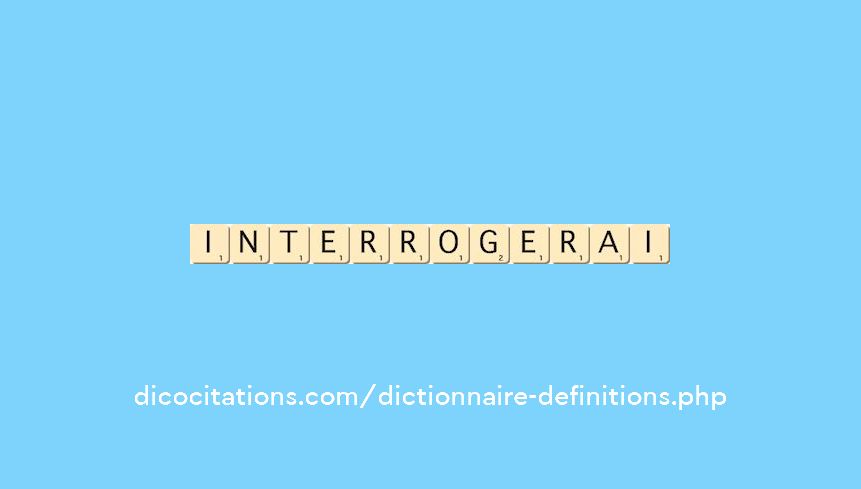 interrogerai interrogerai