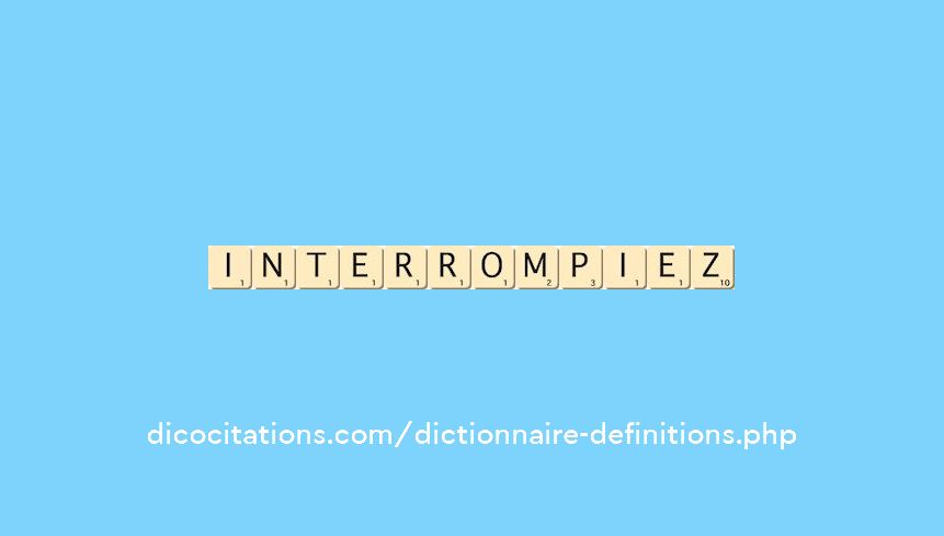 interrompiez interrompiez