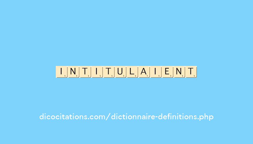 intitulaient