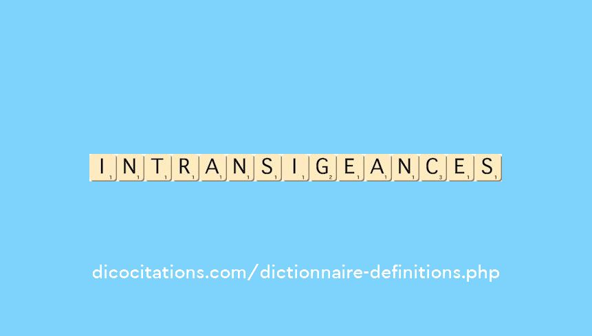 intransigeances intransigeances
