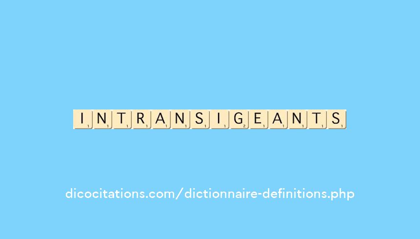 intransigeants