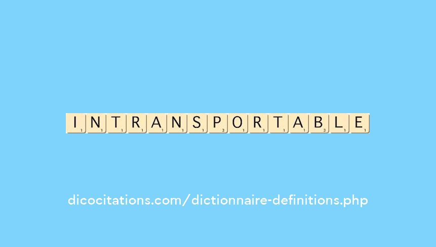 intransportable