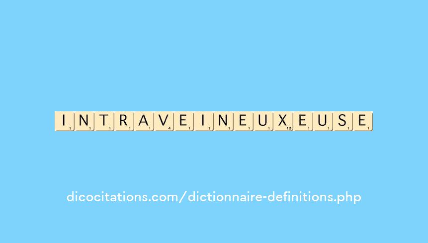 intraveineux--euse intraveineux--euse