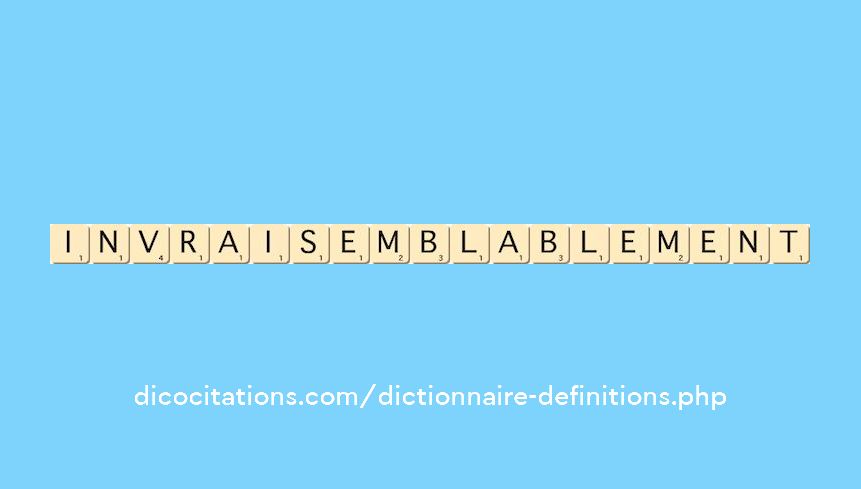 invraisemblablement invraisemblablement
