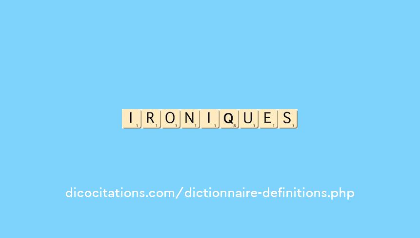 ironiques ironiques