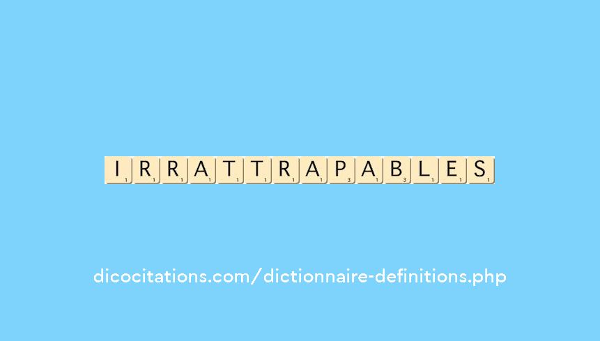 irrattrapables irrattrapables