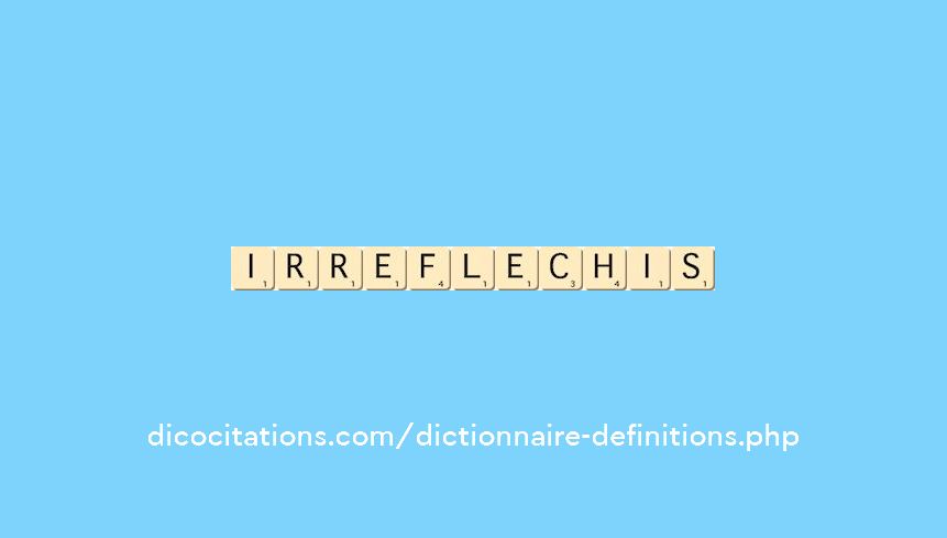 irreflechis irreflechis