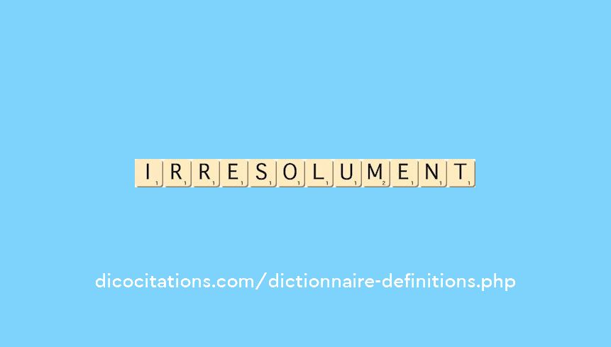 irresolument