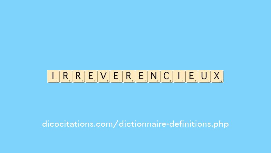 irreverencieux