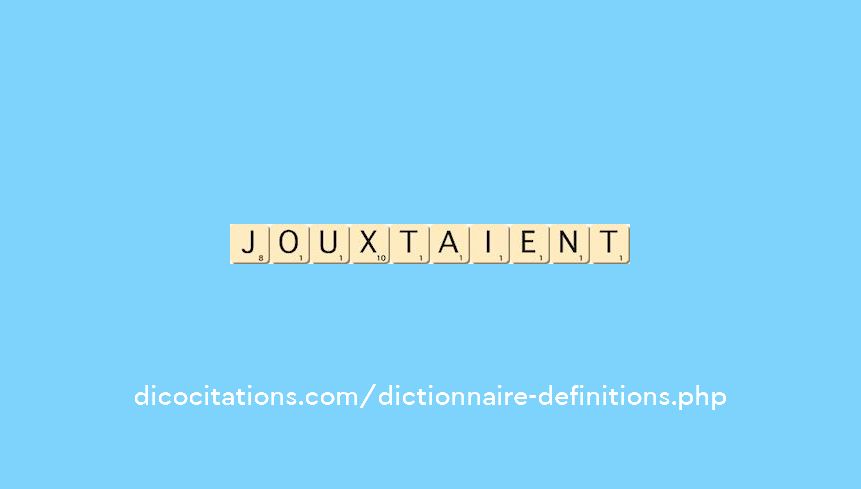 jouxtaient jouxtaient