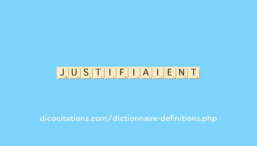 justifiaient
