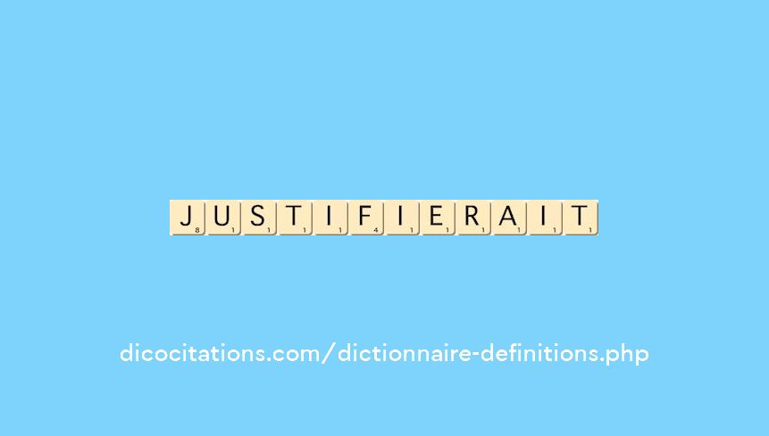 justifierait