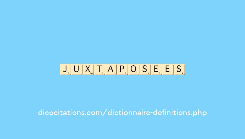 juxtaposees juxtaposees