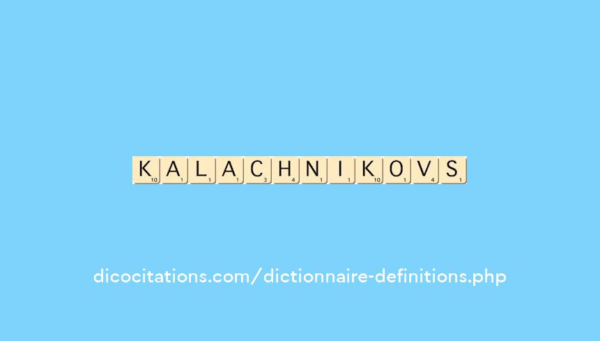 kalachnikovs