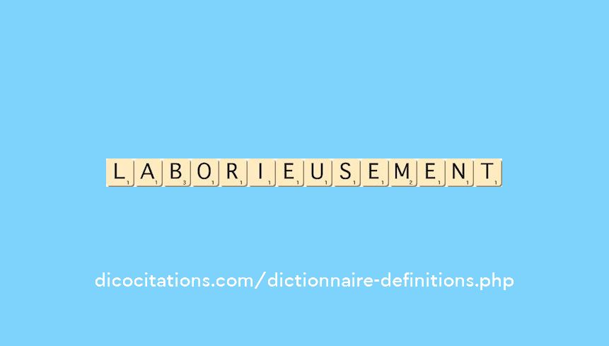 laborieusement laborieusement