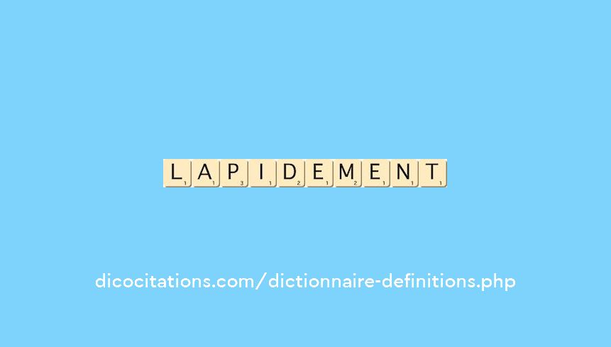 lapidement
