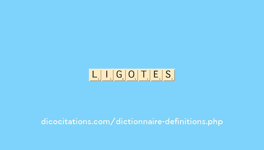 ligotes ligotes