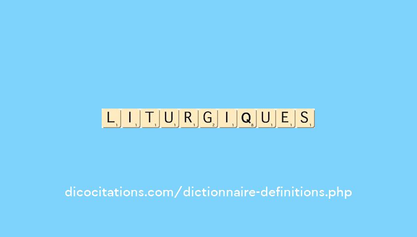 liturgiques liturgiques