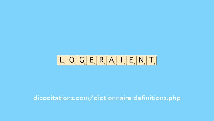 logeraient logeraient
